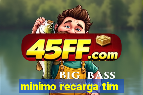 minimo recarga tim